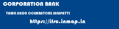 CORPORATION BANK  TAMIL NADU COIMBATORE JALLIPATTI   ifsc code